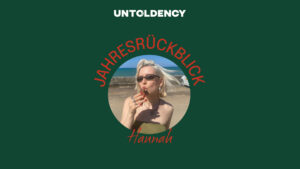 untoldency Jahresrückblick, Hannah Busch, untoldency Magazin, Jahresrückblick 2025