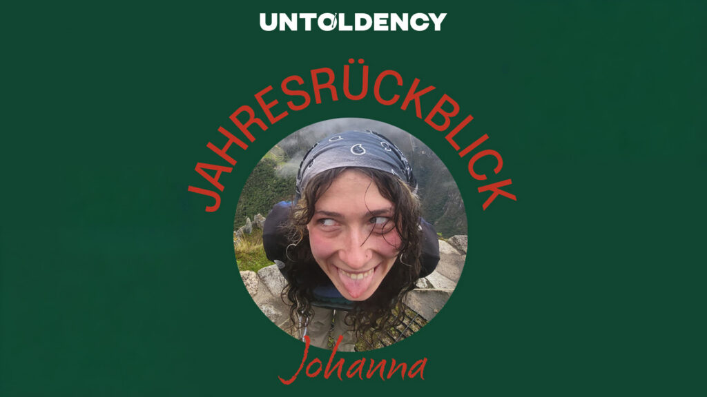 untoldency Jahresrückblick, Johanna Feger, untoldency Magazin, Jahresrückblick 2025