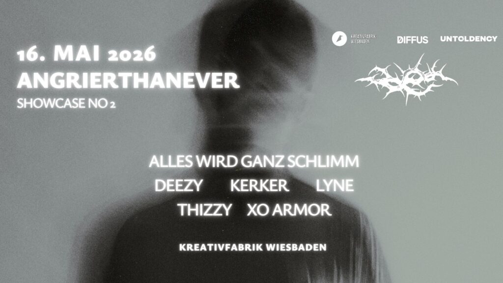 angrierthanever, angrierthanever showcase, kreativfabrik wiesbaden, dizzy, thizzy, lyne, xo armor, kerker, alles wird ganz schlimm, untoldency, untoldency präsentiert, angrierthanever showcase no 2